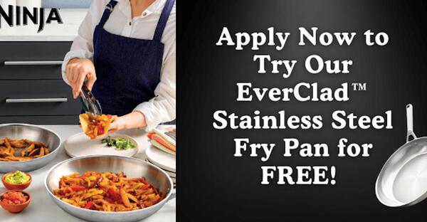 Apply now for a FREE Ninja Everclad 12" Fry Pan!